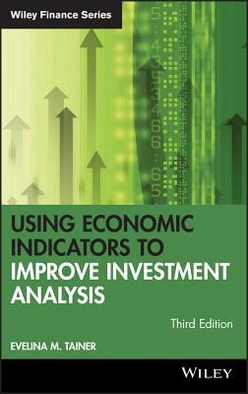 Using Economic Indicators to Improve Investment Analysis by Tainer, Evelina M.