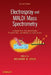 Electrospray and MALDI Mass Spectrometry: Fundamentals, Instrumentation, Practicalities, and Biological Applications by Richard B. Cole