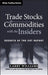 Trade Stocks and Commodities with the Insiders: Secrets of the Cot Report by Larry Williams