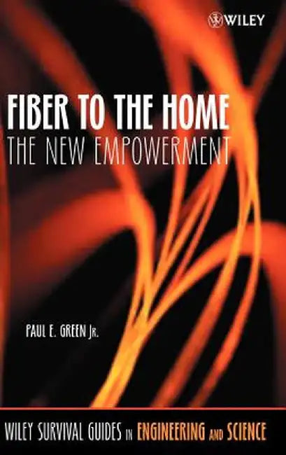 Fiber to the Home: The New Empowerment by Paul E. Green