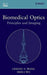 Biomedical Optics: Principles and Imaging by Lihong V. Wang