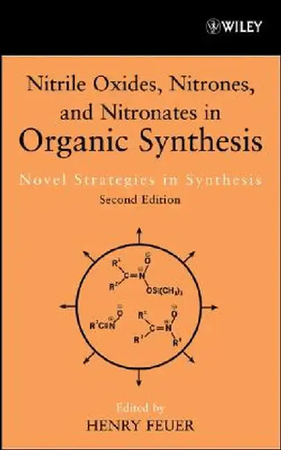 Nitrile Oxides, Nitrones & Nitronates In Organic Synthesis: Novel Strategies in Synthesis by Henry Feuer