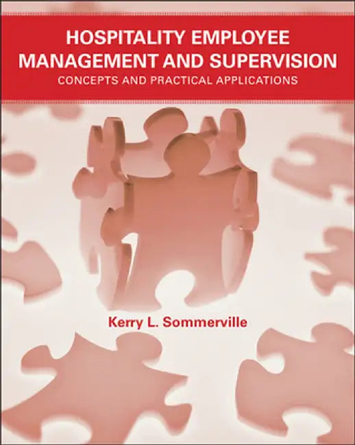 Hospitality Employee Management and Supervision: Concepts and Practical Applications by Kerry L. Sommerville