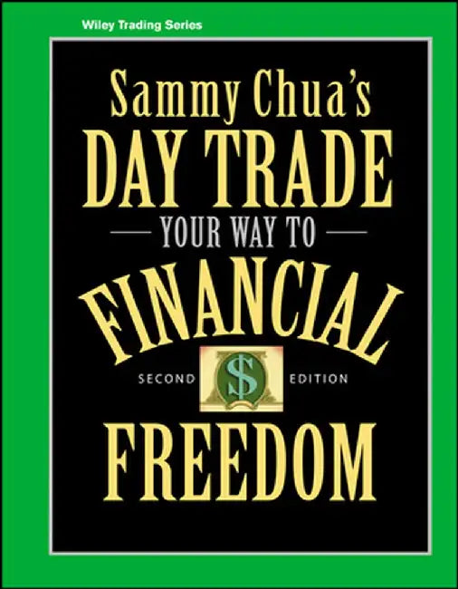 Sammy Chua's Day Trade Your Way to Financial Freedom by Sammy Chua