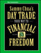 Sammy Chua's Day Trade Your Way to Financial Freedom by Sammy Chua
