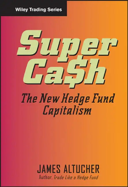 Supercash: The New Hedge Fund Capitalism by James Altucher