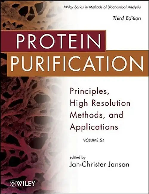 Protein Purification: Principles, High Resolution Methods, and Applications by Jan-Christer Janson