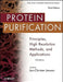 Protein Purification: Principles, High Resolution Methods, and Applications by Jan-Christer Janson