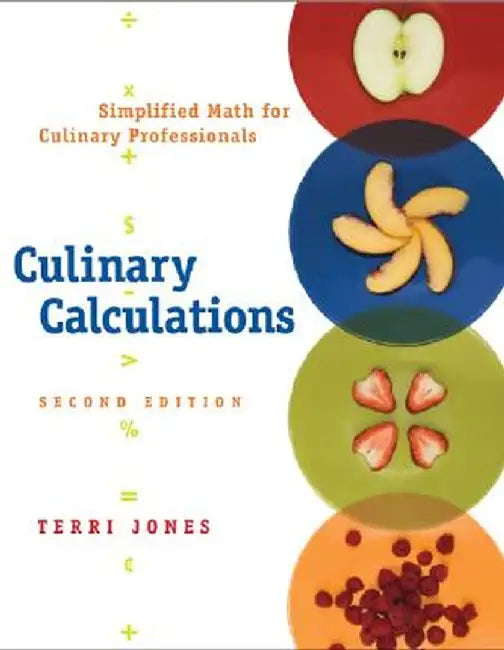 Culinary Calculations: Simplified Math for Culinary Professionals by Terri Jones