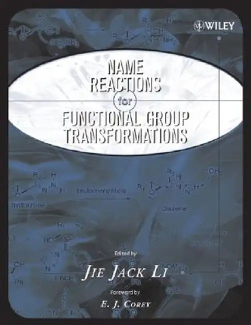Name Reactions of Functional Group Transformations by Jie Jack Li