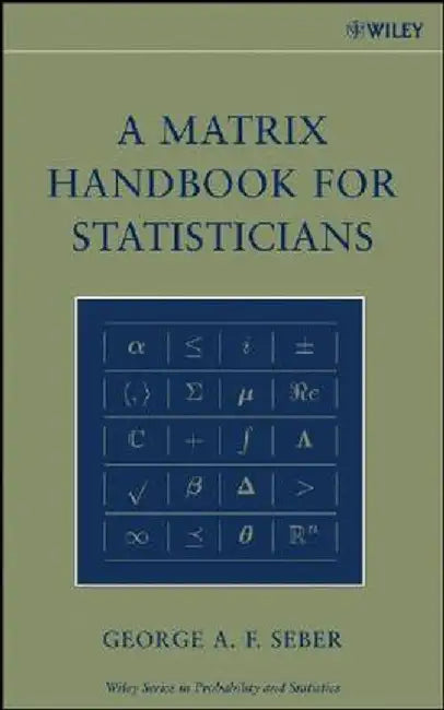 A Matrix Handbook for Statisticians by George a. F. Seber
