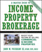 A Master Guide to Income Property Brokerage: Boost Your Income by Selling Commercial and Income Properties by John M. Peckham