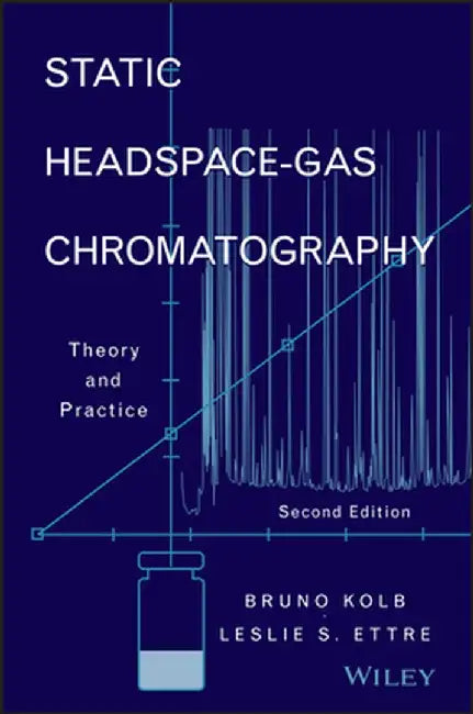 Static Headspace-Gas Chromatography: Theory and Practice by Bruno Kolb