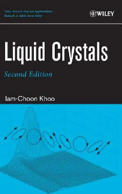 Liquid Crystals by Iam-Choon Khoo, Bahaa E. a. Saleh