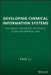 Developing Chemical Information Systems: An Object-Oriented Approach Using Enterprise Java by Fan Li