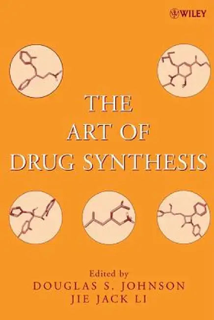 The Art of Drug Synthesis by Douglas S. Johnson