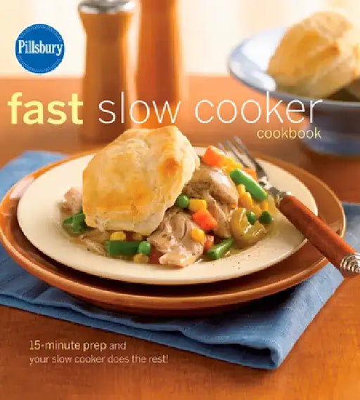 Pillsbury Fast Slow Cooker Cookbook by Pillsbury Editors