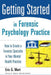 Getting Started in Forensic Psychology Practice: How to Create a Forensic Specialty in Your Mental Health Practice by Eric G. Mart