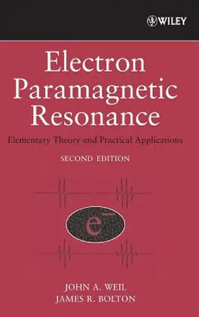 Electron Paramagnetic Resonance: Elementary Theory and Practical Applications by John A. Weil