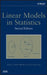 Linear Models in Statistics by Alvin C. Rencher