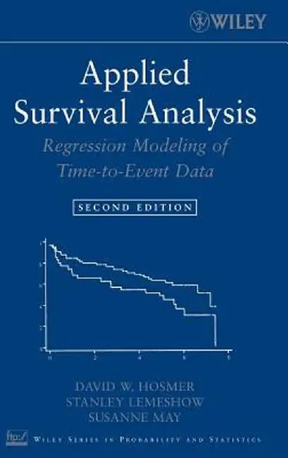Applied Survival Analysis: Regression Modeling of Time to Event Data by David W. Jr. Hosmer