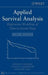 Applied Survival Analysis: Regression Modeling of Time to Event Data by David W. Jr. Hosmer
