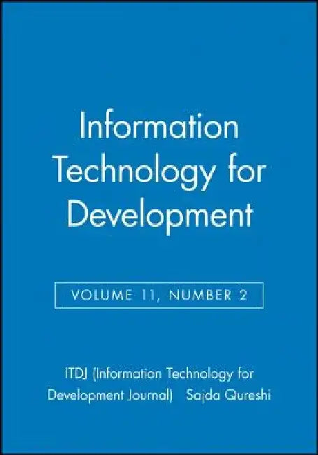 Information Technology for Development, Volume 11, Number 2 by Sajda Qureshi