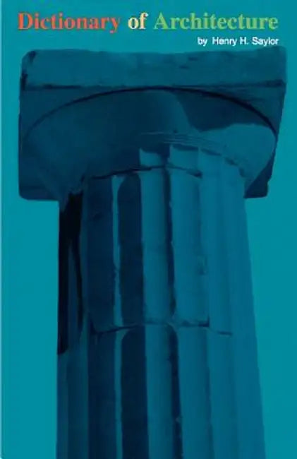 Dictionary of Architecture by Henry H. Saylor