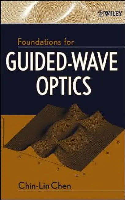 Foundations for Guided-Wave Optics by Chin-Lin Chen