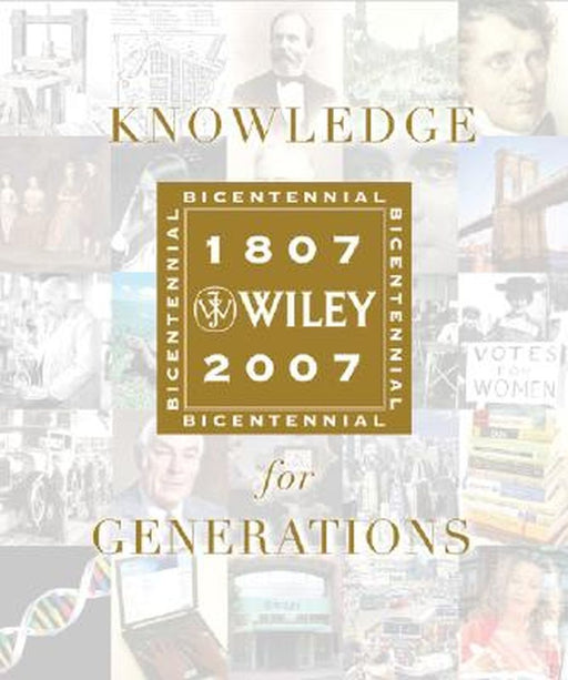 Knowledge For Generations: Wiley and the Global Publishing Industry 1807-2007 by Robert E. Wright, Timothy C. Jacobson, George David Smith