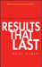 Results That Last: Hardwiring Behaviors That Will Take Your Company to the Top by Quint Studer