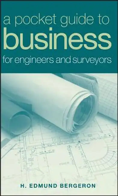 A Pocket Guide to Business for Engineers and Surveyors by H. Edmund Bergeron