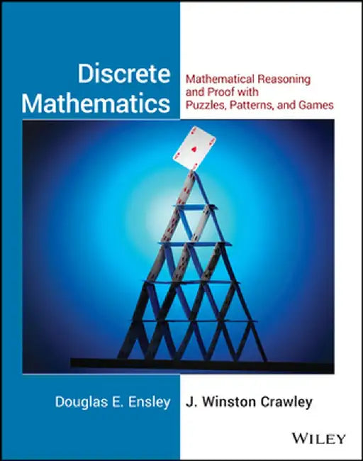 Discrete Mathematics Student Solutions Manual: Mathematical Reasoning and Proof with Puzzles, Patterns, and Games by Douglas E. Ensley