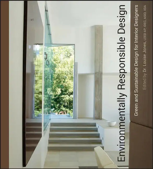 Environmentally Responsible Design: Green and Sustainable Design for Interior Designers by Louise Jones