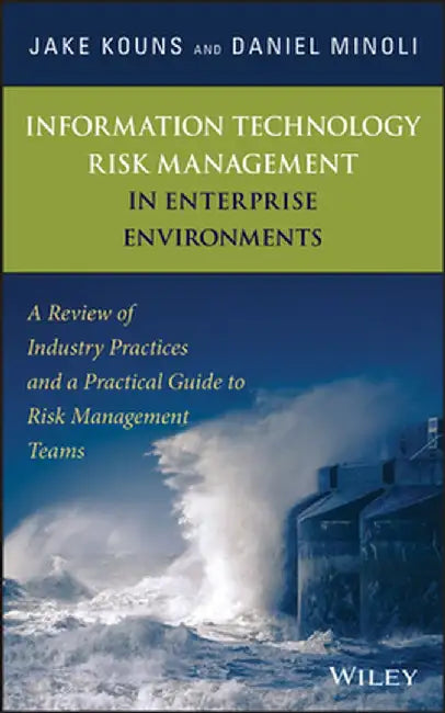 Information Technology Risk Management in Enterprise Environments: A Review of Industry Practices and a Practical Guide to Risk Management Teams by Jake Kouns