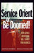 Service Orient or Be Doomed!: How Service Orientation Will Change Your Business by Jason Bloomberg