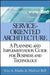 Service Oriented Architecture (Soa): A Planning and Implementation Guide for Business and Technology by Eric A. Marks