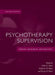 Psychotherapy Supervision: Theory, Research, and Practice by Allen K. Hess