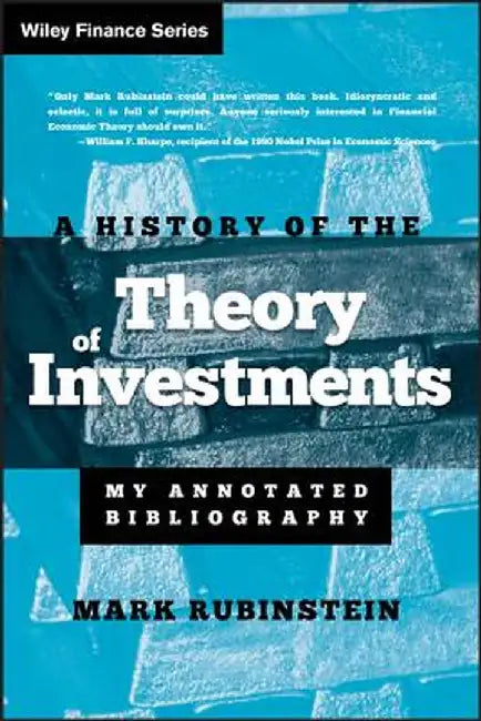 A History of the Theory of Investments: My Annotated Bibliography by Mark Rubinstein