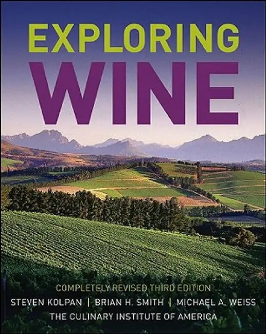 Exploring Wine: Completely Revised 3rd Edition by Steven Kolpan