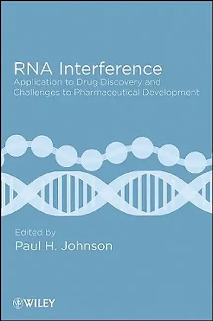 RNA Interference: Application to Drug Discovery and Challenges to Pharmaceutical Development by Paul H. Johnson