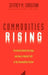 Commodities Rising: The Reality Behind the Hype and How to Really Profit in the Commodities Market by Jeffrey M. Christian