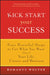 Kick Start Your Success: Four Powerful Steps to Get What You Want Out of Your Life, Career, and Business by Romanus Wolter