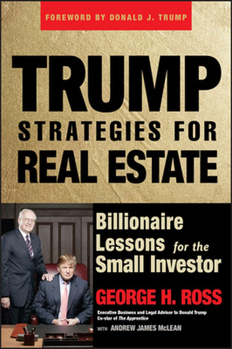 Trump Strategies for Real Estate: Billionaire Lessons for the Small Investor by George H. Ross