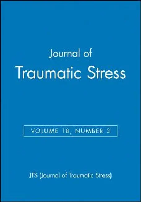 Journal of Traumatic Stress, Volume 18, Number 3 by Jts (Journal of Traumatic Stress)