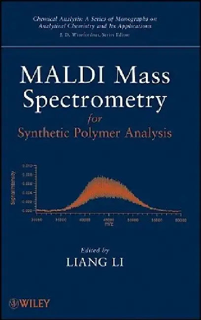 MALDI Mass Spectrometry for Synthetic Polymer Analysis by Liang Li