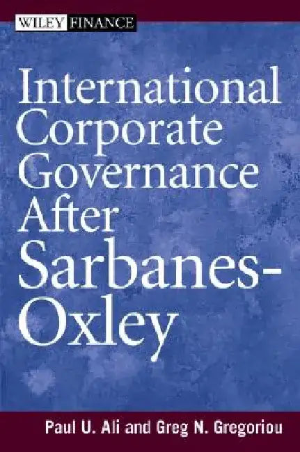 International Corporate Governance After Sarbanes-Oxley by Paul Ali