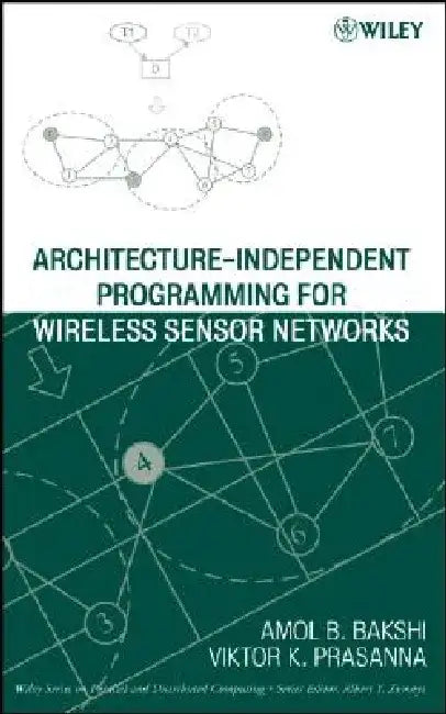 Architecture-Independent Programming for Wireless Sensor Networks by Amol B. Bakshi