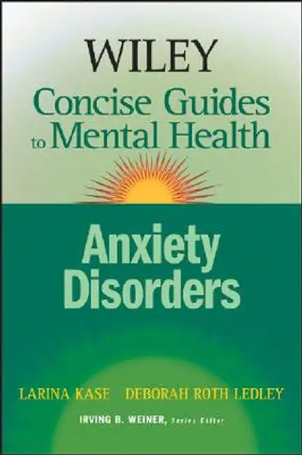 Wiley Concise Guides to Mental Health: Anxiety Disorders by Larina Kase