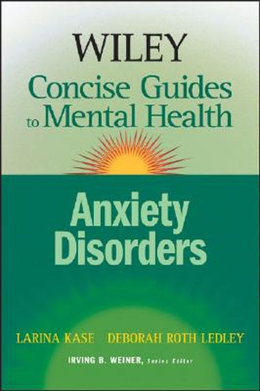 Wiley Concise Guides to Mental Health: Anxiety Disorders by Larina Kase